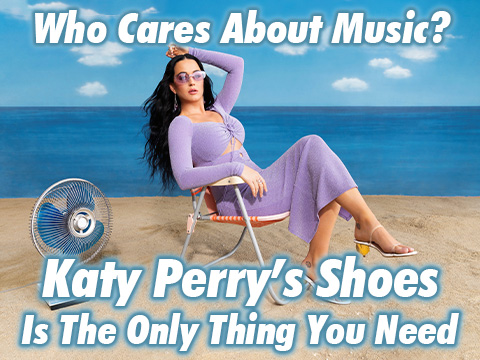 Katy Perry’s Shoes Is The Only Thing You Need